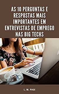 Livro As 10 Perguntas e Respostas Mais Importantes em Entrevistas de Emprego nas Big Techs
