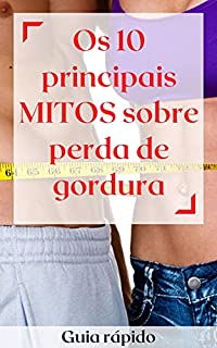 Livro Os 10 Principais MITOS Sobre Perda de Gordura: Guia Rápido