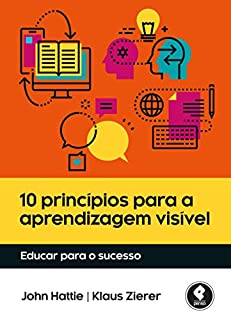 10 Princípios para a Aprendizagem Visível: Educar para o Sucesso