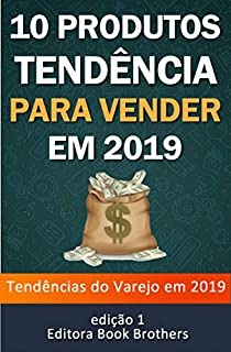 10 Produtos Tendências Para Vender em 2019: Ganhe dinheiro online!