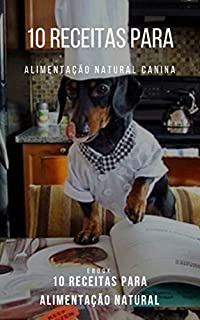 Livro 10 Receitas Para Alimentação Natural Canina