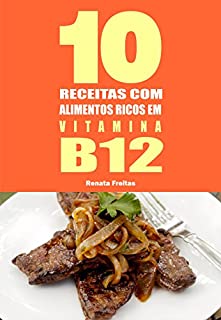 Livro 10 Receitas com alimentos ricos em vitamina B12