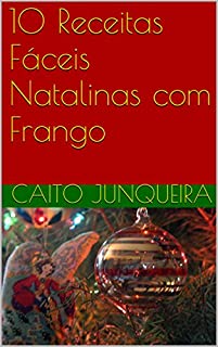 Livro 10 Receitas Fáceis Natalinas com Frango (Easy Feast Livro 12)