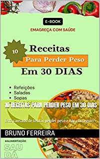 Livro 10 Receitas para perder peso em 30 dias: Está cansado de tentar perder peso e não conseguir?