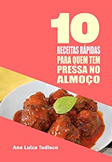 Livro 10 Receitas rápidas para quem tem pressa no almoço