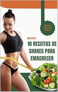 10 RECEITAS DE SHAKES PARA EMAGRECER: Perda de peso com sabor!