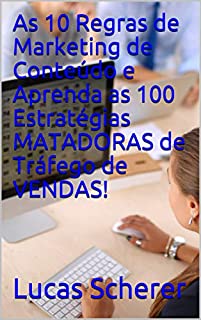 Livro As 10 Regras de Marketing de Conteúdo e Aprenda as 100 Estratégias MATADORAS de Tráfego de VENDAS!