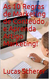 As 10 Regras de Marketing de Conteúdo e Aprenda Artigo Marketing!