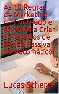 Livro As 10 Regras de Marketing de Conteúdo e Aprenda a Criar 5 Negócios de Renda Passiva no Automático!