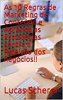 Livro As 10 Regras de Marketing de Conteúdo e Aprenda as Estratégias contra a Rejeição dos negócios!!