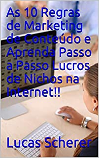 Livro As 10 Regras de Marketing de Conteúdo e Aprenda Passo a Passo Lucros de Nichos na Internet!!