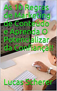 Livro As 10 Regras de Marketing de Conteúdo e Aprenda O Potencializar da Confiança!!