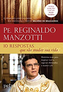 Livro 10 respostas que vão mudar sua vida: Histórias reais para inspirar você a superar obstáculos e manter a fé