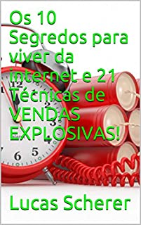 Livro Os 10 Segredos para viver da internet e 21 Técnicas de VENDAS EXPLOSIVAS!