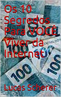 Livro Os 10 segredos para VOCÊ Viver da Internet