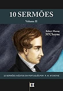 10 Sermoes Por R M M Cheyne 10 Sermoes Por Robert Murray M Cheyne Livro 2 Ebook Resumo Ler Online E Pdf Por Robert Murray M Cheyne