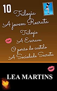 Livro 10 – Trilogia A jovem Recruta - Trilogia A Escrava - O porão do castelo -A Sociedade Secreta