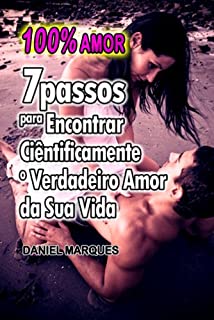 Livro 100% Amor: 7 Passos para encontrar cientificamente o verdadeiro amor da sua vida