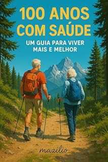 Livro 100 Anos de Saúde: Um Guia Pra Viver Mais e Melhor