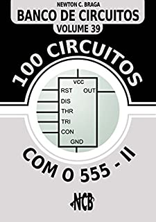 100 Circuitos com 555 - II (Banco de Circuitos)