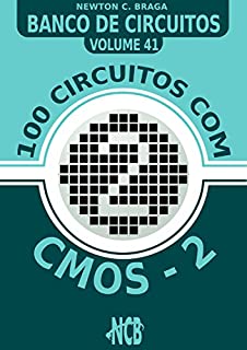 100 Circuitos com CMOS e TTLs - 2 (Banco de Circuitos)