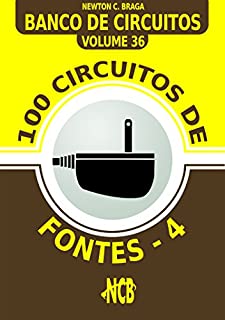 100 Circuitos de Fontes - IV (Banco de Circuitos)