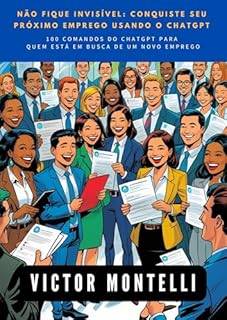 Livro 100 Comandos do ChatGPT: Para Quem Está em Busca de um Novo Emprego