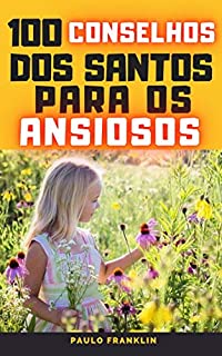 Livro 100 Conselhos dos Santos Para os Ansiosos