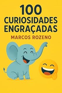 Livro 100 Curiosidades Engraçadas (SERIE DE HUMOR IDEIAS E DESCULPAS CRIATIVAS)