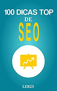 100 Dicas Top de Seo: Aprenda Neste Ebook 100 Dicas Top de Seo