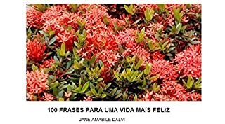 Livro 100 FRASES PARA UMA VIDA MAIS FELIZ