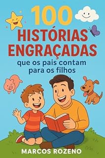 Livro 100 Histórias Engraçadas quem os Pais contam para os Filhos (SERIE DE HUMOR IDEIAS E DESCULPAS CRIATIVAS)