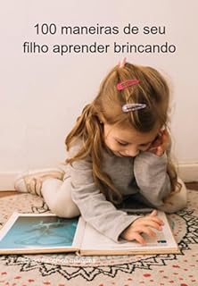 Livro 100 Maneiras De Seu Filho Aprender Brincando