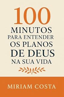 Livro 100 Minutos Para Entender os Planos de Deus na Sua Vida
