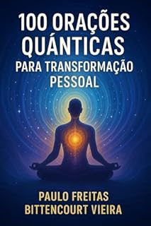 Livro 100 ORAÇÕES QUÂNTICAS PARA TRANSFORMAÇÃO PESSOAL