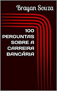 Livro 100 PERGUNTAS SOBRE A CARREIRA BANCÁRIA