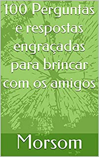 Livro 100 Perguntas e respostas engraçadas para brincar com os amigos