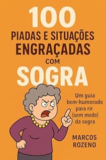Livro 100 Piadas e Situações Engraçadas com Sogra (SERIE DE HUMOR IDEIAS CRIATIVAS)