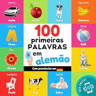 Livro 100 primeiras palavras em alemão: Livro de ilustrações bilingue para crianças: português / alemão com pronúncias (Aprender alemão)
