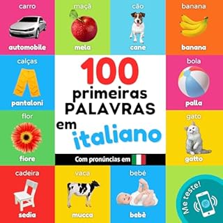 Livro 100 primeiras palavras em italiano: Livro de ilustrações bilingue para crianças: português / italiano com pronúncias (Aprender italiano)