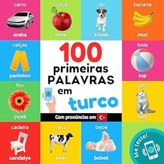 Livro 100 primeiras palavras em turco: Livro de ilustrações bilingue para crianças: português / turco com pronúncias (Aprenda turco)