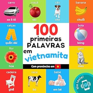 Livro 100 primeiras palavras em vietnamita: Livro de ilustrações bilingue para crianças: português / vietnamita com pronúncias (Aprenda vietnamita)