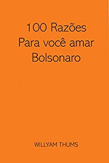 100 Razões para você amar Bolsonaro