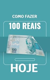 Livro Como Fazer 100 Reais Hoje Sem Gastar Nada