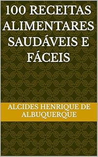 Livro 100 Receitas Alimentares Saudáveis e Fáceis