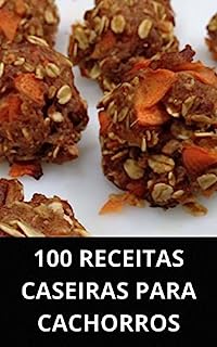 Livro 100 RECEITAS CASEIRAS PARA CACHORROS