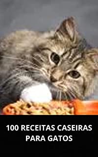 Livro 100 RECEITAS CASEIRAS PARA GATOS
