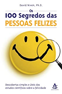 Livro Os 100 segredos das pessoas felizes: Descobertas simples e úteis dos  estudos científicos sobre a felicidade