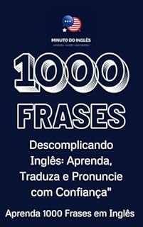 Livro 1000 Frases em Inglês : Aprenda, Traduza e Pronuncie com Confiança (Aprendendo Inglês com Frases)