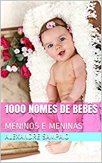1000 NOMES DE BEBÊS: MENINOS E MENINAS (MÃES E MULHERES)